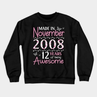 Made In November 2008 Happy Birthday 12 Years Of Being Awesome To Me You Mom Sister Wife Daughter Crewneck Sweatshirt